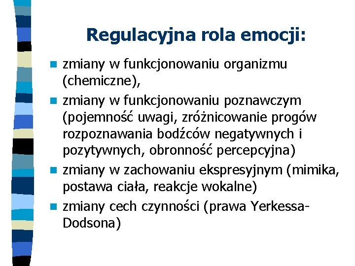 Regulacyjna rola emocji: zmiany w funkcjonowaniu organizmu (chemiczne), n zmiany w funkcjonowaniu poznawczym (pojemność