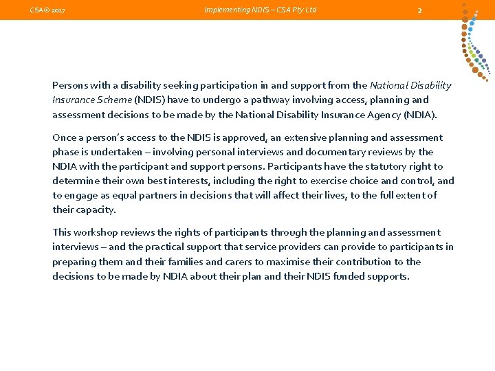 CSA© 2017 Implementing NDIS – CSA Pty Ltd 2 Persons with a disability seeking