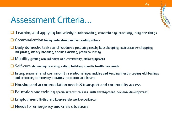 24 Assessment Criteria… q Learning and applying knowledge understanding; remembering; practising; using new things