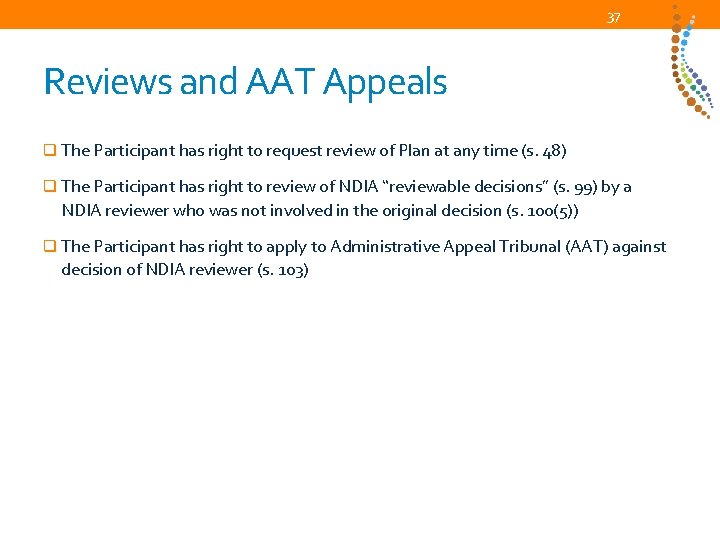 37 Reviews and AAT Appeals q The Participant has right to request review of