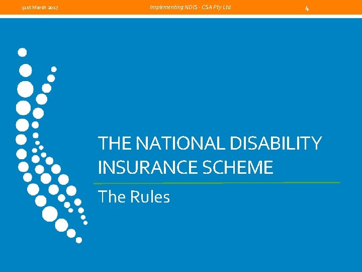 31 st March 2017 Implementing NDIS - CSA Pty Ltd 4 THE NATIONAL DISABILITY