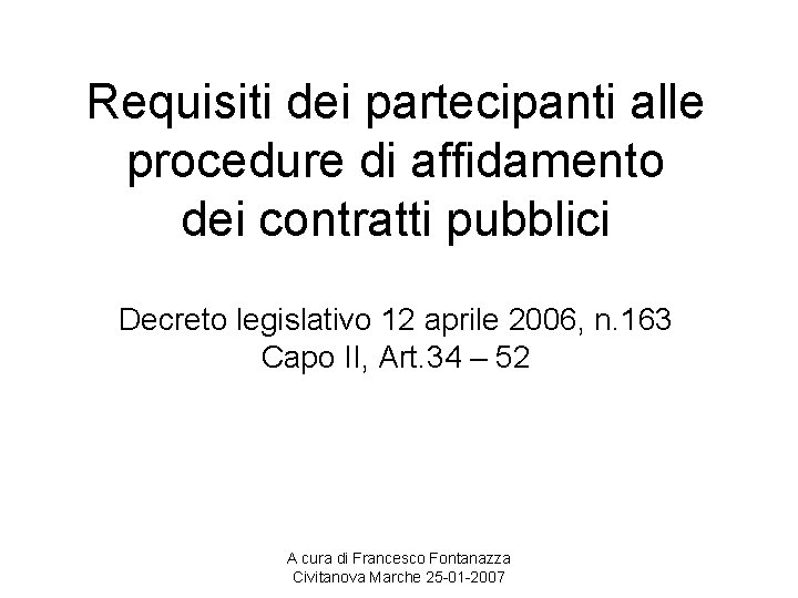 Requisiti dei partecipanti alle procedure di affidamento dei contratti pubblici Decreto legislativo 12 aprile