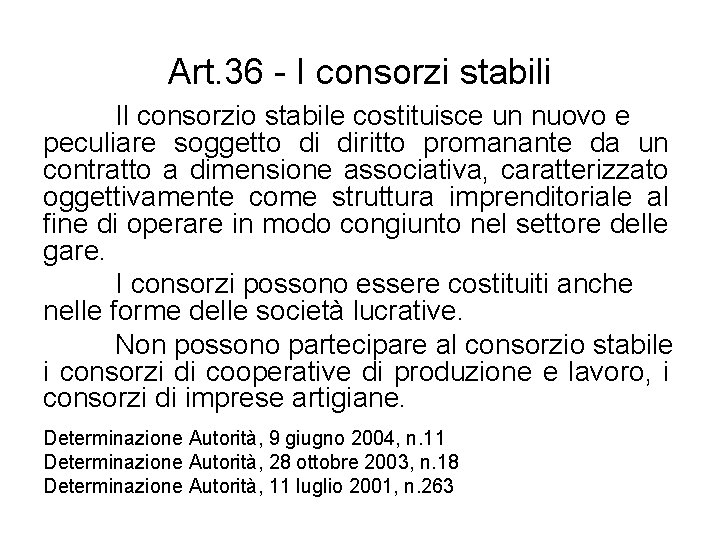 Art. 36 - I consorzi stabili Il consorzio stabile costituisce un nuovo e peculiare