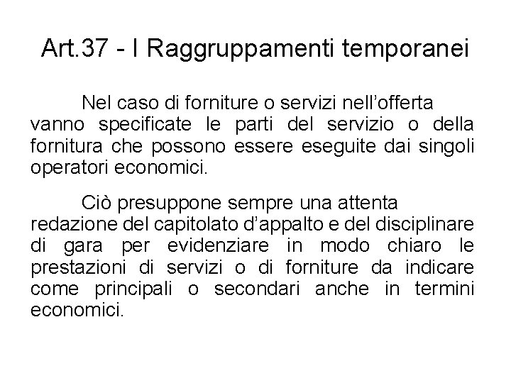Art. 37 - I Raggruppamenti temporanei Nel caso di forniture o servizi nell’offerta vanno