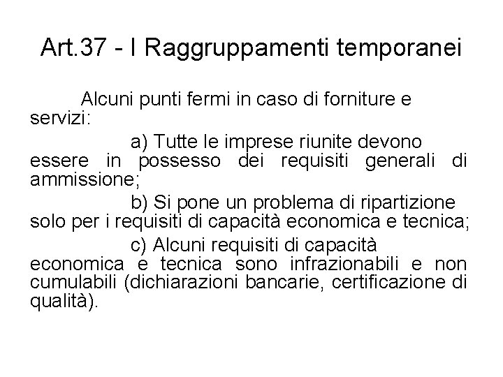 Art. 37 - I Raggruppamenti temporanei Alcuni punti fermi in caso di forniture e