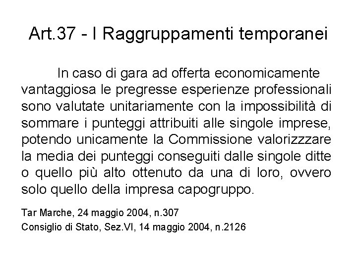 Art. 37 - I Raggruppamenti temporanei In caso di gara ad offerta economicamente vantaggiosa
