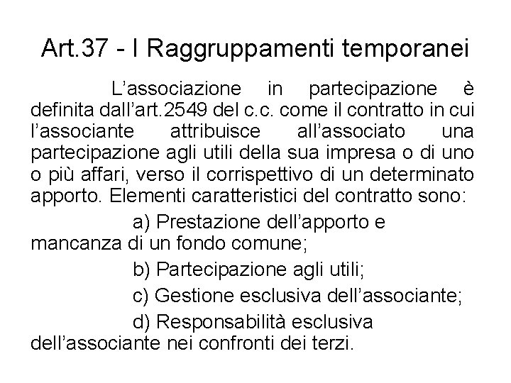 Art. 37 - I Raggruppamenti temporanei L’associazione in partecipazione è definita dall’art. 2549 del