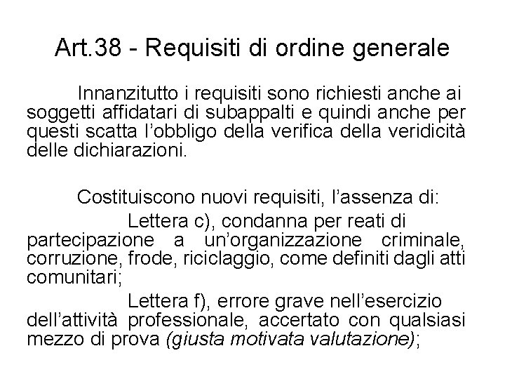 Art. 38 - Requisiti di ordine generale Innanzitutto i requisiti sono richiesti anche ai