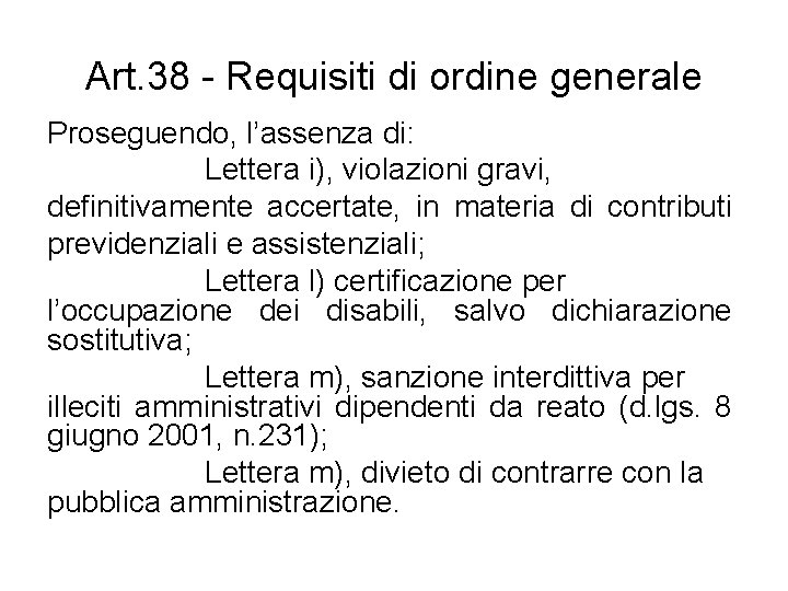 Art. 38 - Requisiti di ordine generale Proseguendo, l’assenza di: Lettera i), violazioni gravi,