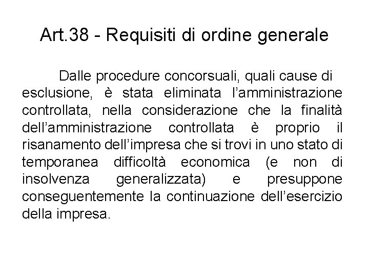 Art. 38 - Requisiti di ordine generale Dalle procedure concorsuali, quali cause di esclusione,