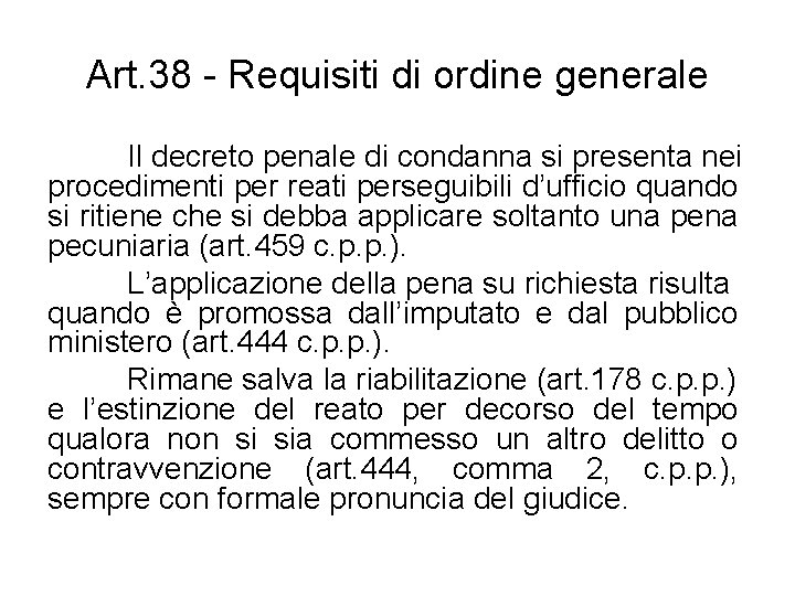 Art. 38 - Requisiti di ordine generale Il decreto penale di condanna si presenta