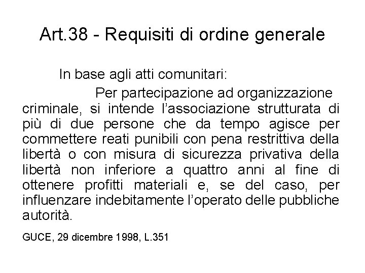 Art. 38 - Requisiti di ordine generale In base agli atti comunitari: Per partecipazione