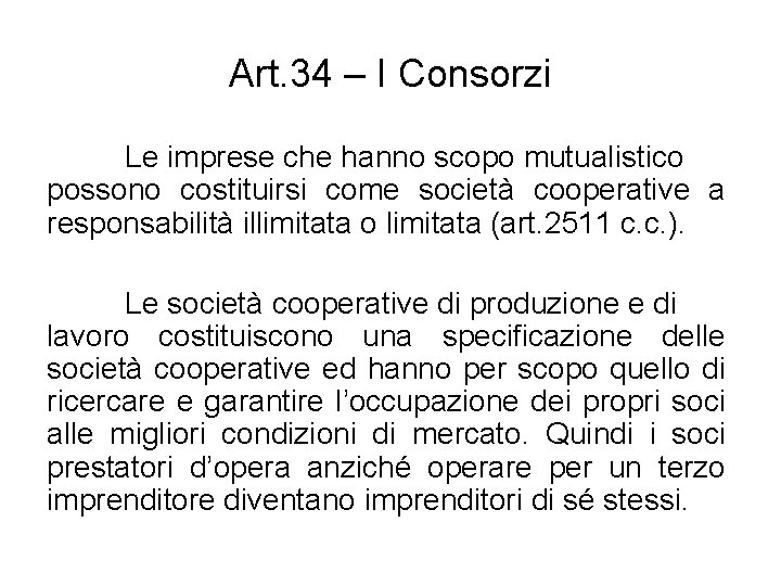 Art. 34 – I Consorzi Le imprese che hanno scopo mutualistico possono costituirsi come