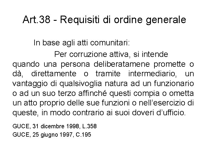 Art. 38 - Requisiti di ordine generale In base agli atti comunitari: Per corruzione