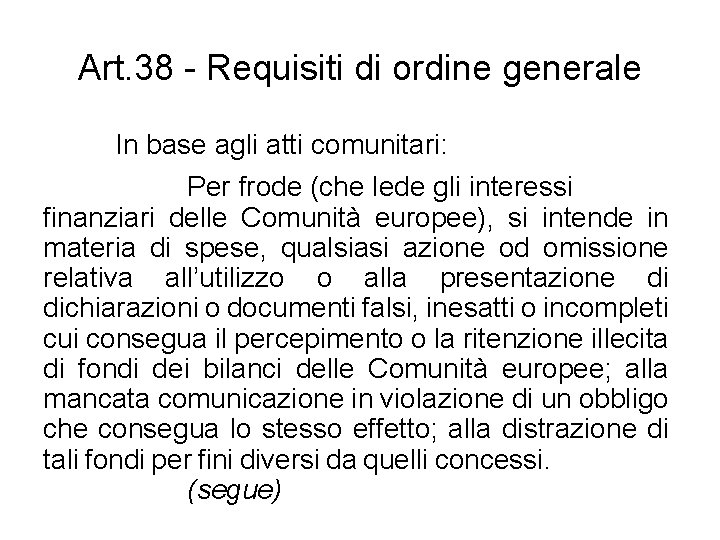 Art. 38 - Requisiti di ordine generale In base agli atti comunitari: Per frode