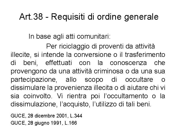 Art. 38 - Requisiti di ordine generale In base agli atti comunitari: Per riciclaggio