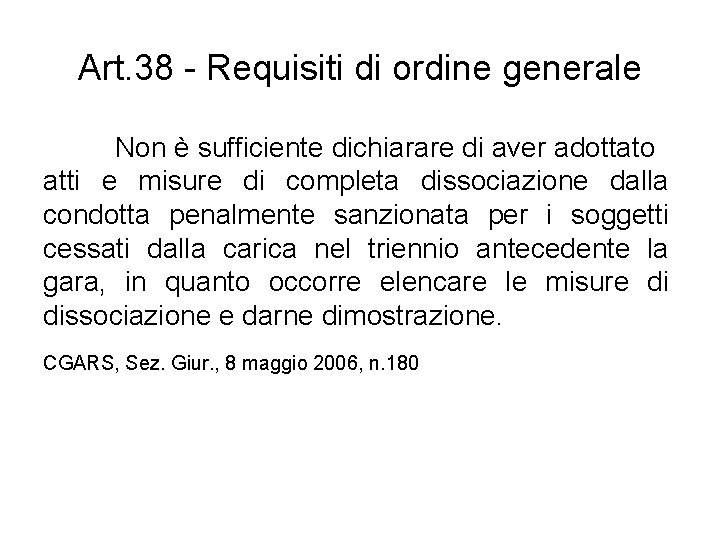 Art. 38 - Requisiti di ordine generale Non è sufficiente dichiarare di aver adottato
