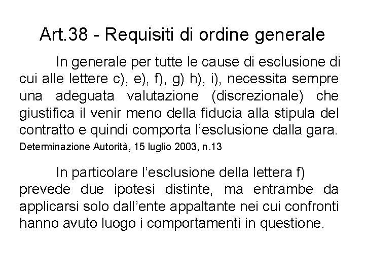 Art. 38 - Requisiti di ordine generale In generale per tutte le cause di