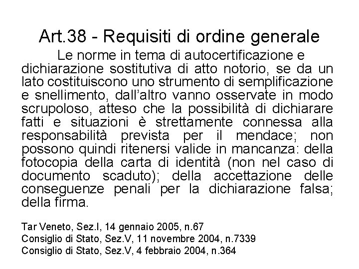 Art. 38 - Requisiti di ordine generale Le norme in tema di autocertificazione e