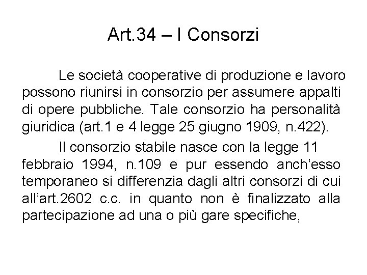 Art. 34 – I Consorzi Le società cooperative di produzione e lavoro possono riunirsi