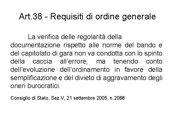 Art. 38 - Requisiti di ordine generale La verifica delle regolarità della documentazione rispetto
