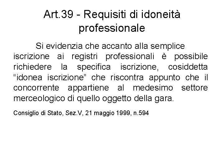 Art. 39 - Requisiti di idoneità professionale Si evidenzia che accanto alla semplice iscrizione