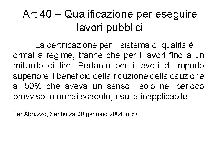 Art. 40 – Qualificazione per eseguire lavori pubblici La certificazione per il sistema di