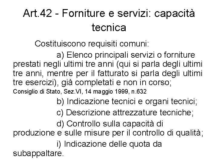 Art. 42 - Forniture e servizi: capacità tecnica Costituiscono requisiti comuni: a) Elenco principali