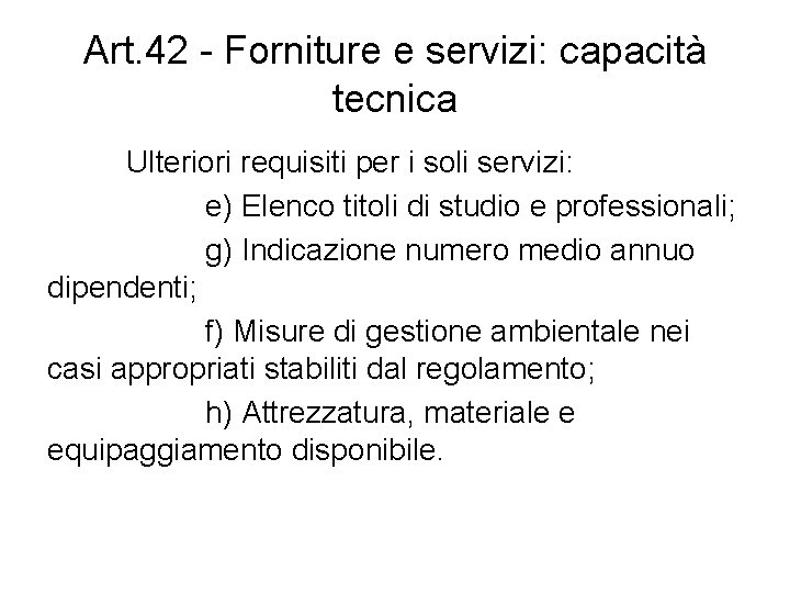 Art. 42 - Forniture e servizi: capacità tecnica Ulteriori requisiti per i soli servizi: