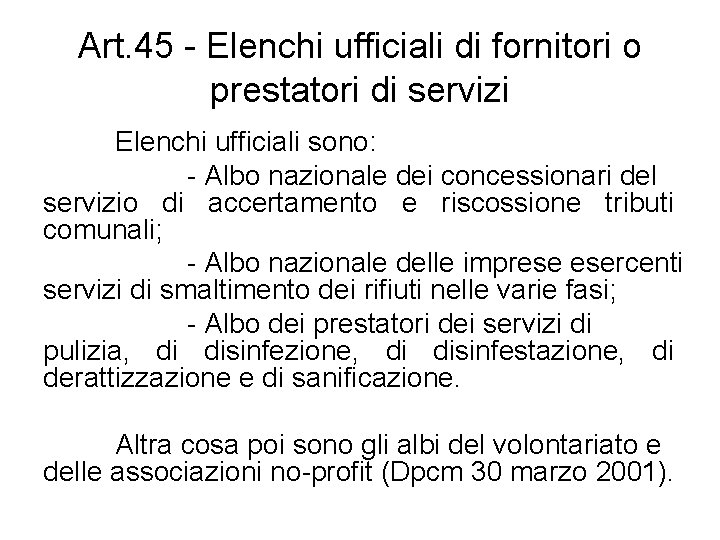 Art. 45 - Elenchi ufficiali di fornitori o prestatori di servizi Elenchi ufficiali sono: