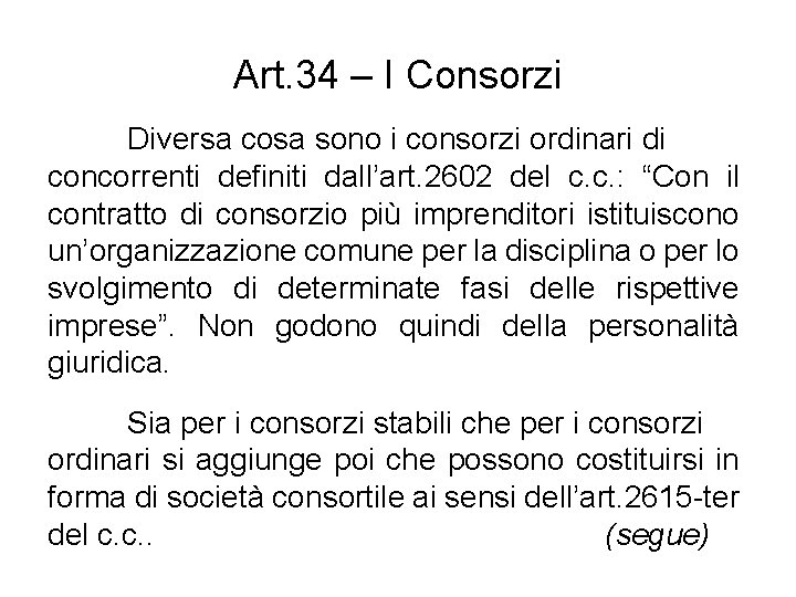 Art. 34 – I Consorzi Diversa cosa sono i consorzi ordinari di concorrenti definiti