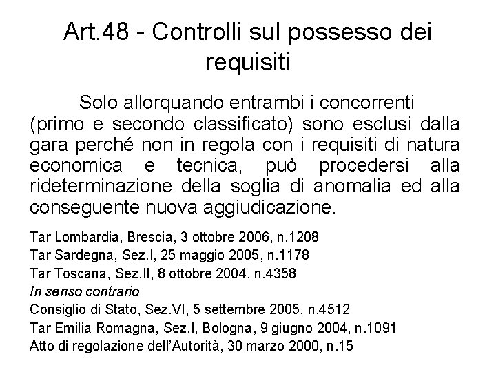 Art. 48 - Controlli sul possesso dei requisiti Solo allorquando entrambi i concorrenti (primo