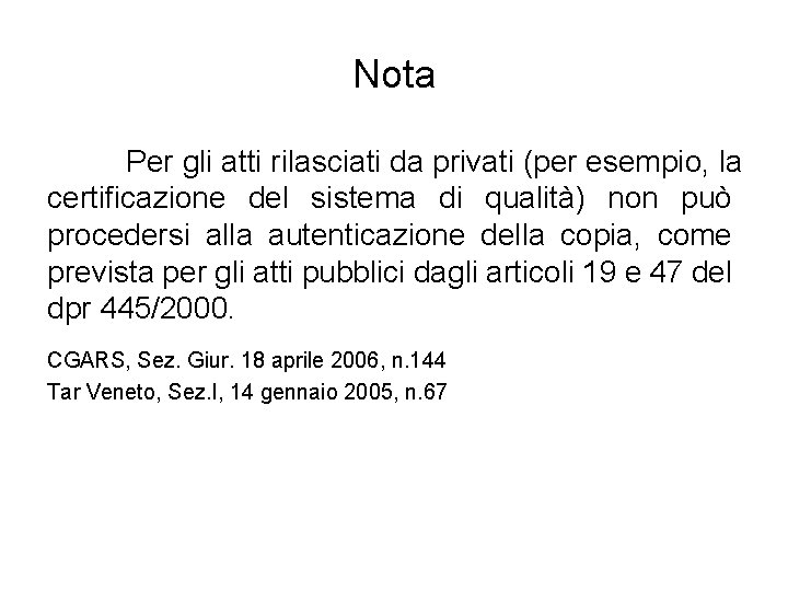 Nota Per gli atti rilasciati da privati (per esempio, la certificazione del sistema di