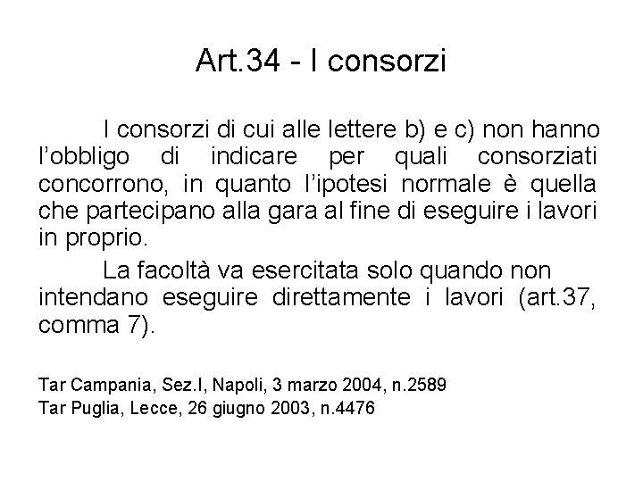 Art. 34 - I consorzi di cui alle lettere b) e c) non hanno