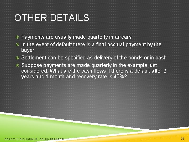 OTHER DETAILS Payments are usually made quarterly in arrears In the event of default