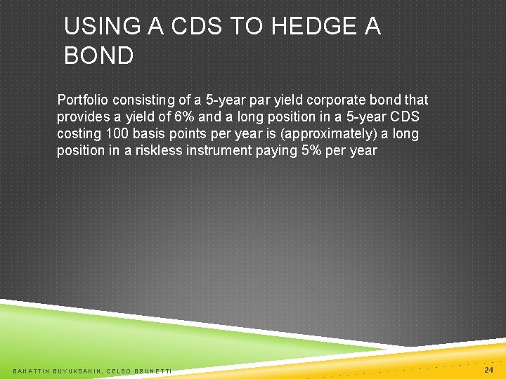 USING A CDS TO HEDGE A BOND Portfolio consisting of a 5 -year par