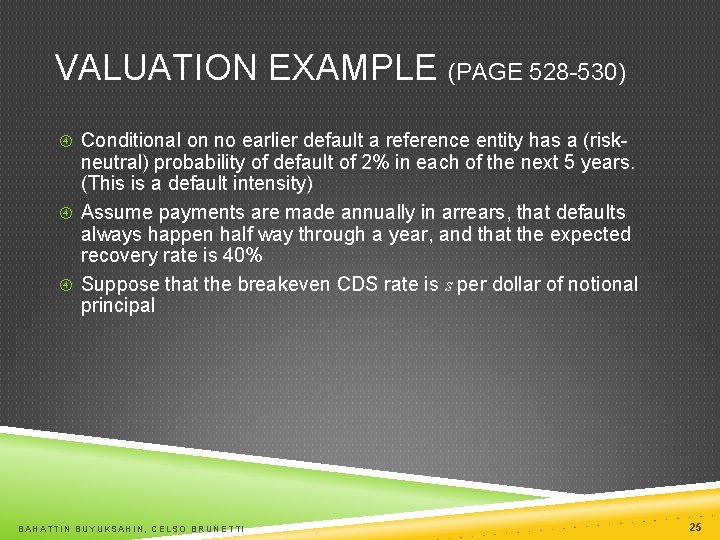 VALUATION EXAMPLE (PAGE 528 -530) Conditional on no earlier default a reference entity has