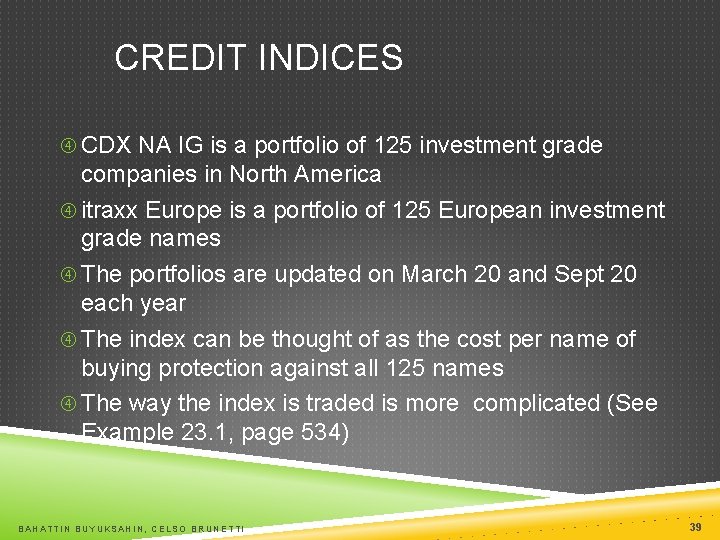 CREDIT INDICES CDX NA IG is a portfolio of 125 investment grade companies in