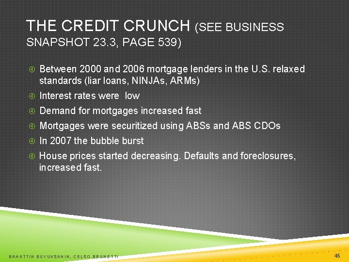 THE CREDIT CRUNCH (SEE BUSINESS SNAPSHOT 23. 3, PAGE 539) Between 2000 and 2006