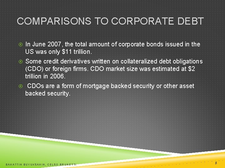 COMPARISONS TO CORPORATE DEBT In June 2007, the total amount of corporate bonds issued