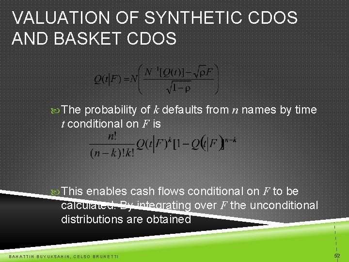 VALUATION OF SYNTHETIC CDOS AND BASKET CDOS The probability of k defaults from n