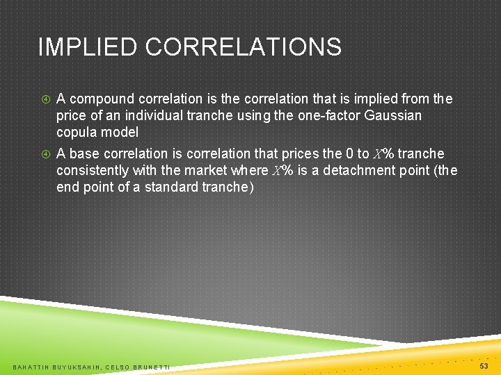 IMPLIED CORRELATIONS A compound correlation is the correlation that is implied from the price