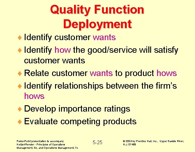 Quality Function Deployment ¨ Identify customer wants ¨ Identify how the good/service will satisfy