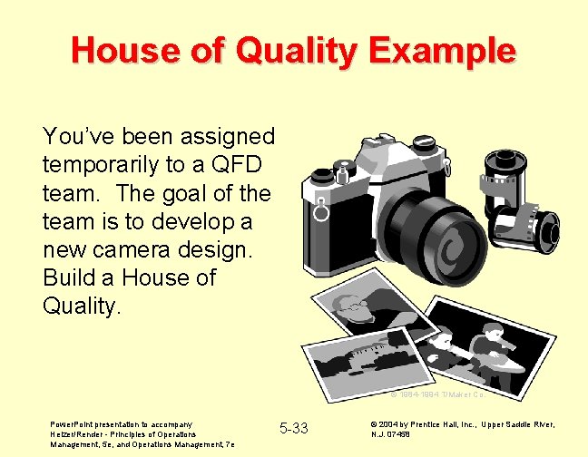 House of Quality Example You’ve been assigned temporarily to a QFD team. The goal