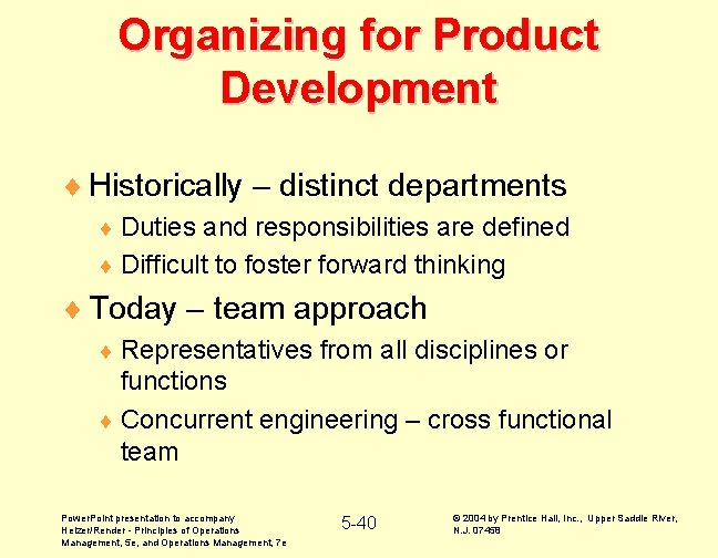 Organizing for Product Development ¨ Historically – distinct departments ¨ Duties and responsibilities are