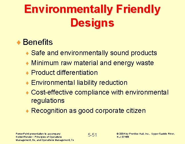 Environmentally Friendly Designs ¨ Benefits ¨ Safe and environmentally sound products ¨ Minimum raw