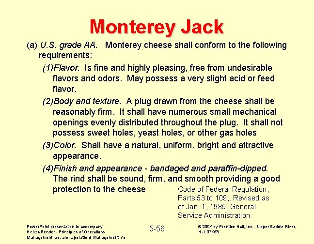 Monterey Jack (a) U. S. grade AA. Monterey cheese shall conform to the following