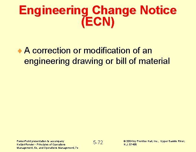 Engineering Change Notice (ECN) ¨ A correction or modification of an engineering drawing or