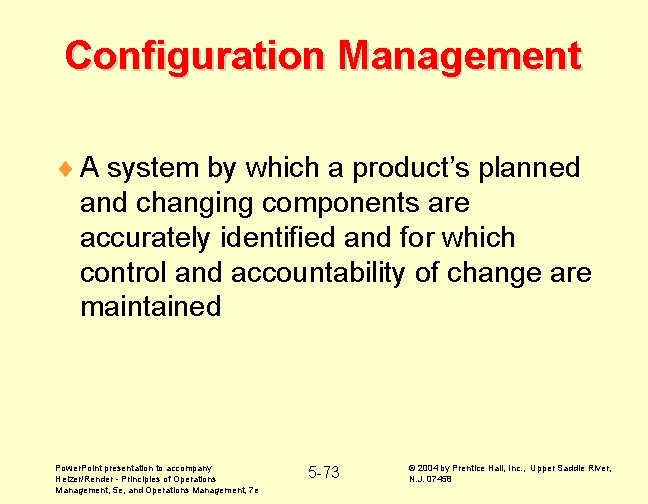 Configuration Management ¨ A system by which a product’s planned and changing components are