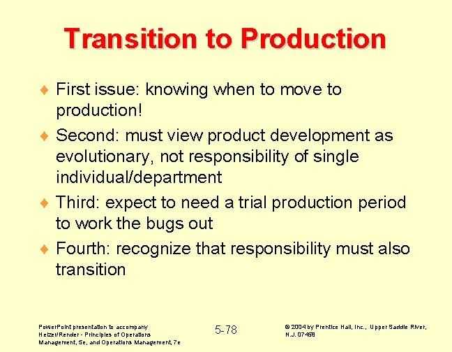 Transition to Production ¨ First issue: knowing when to move to production! ¨ Second: